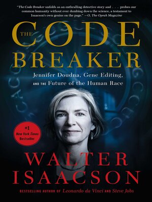 cover image of The Code Breaker: Jennifer Doudna, Gene Editing, and the Future of the Human Race